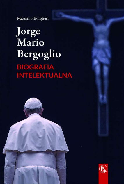 Jorge Mario Bergoglio. Biografia intelektualna -  | okładka