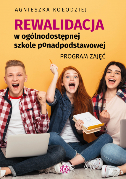 Rewalidacja w ogólnodostępnej szkole ponadpodstawowej Program zajęć - Kołodziej Agnieszka | okładka