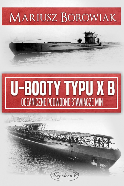 U-Booty typu XB. Oceaniczne podwodne stawiacze min - Mariusz Borowiak | okładka
