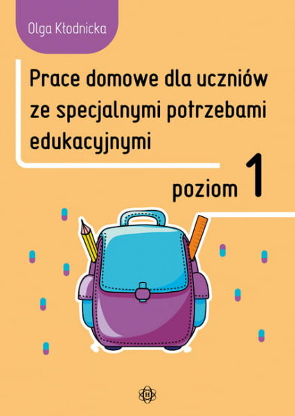 Prace domowe dla uczniów ze specjalnymi potrzebami edukacyjnymi poziom 1 - Olga Kłodnicka | okładka