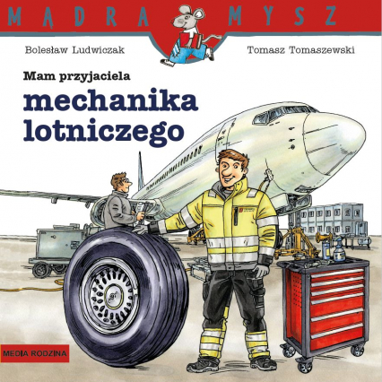 Mam przyjaciela mechanika lotniczego Mądra Mysz - Bolesław Ludwiczak | okładka