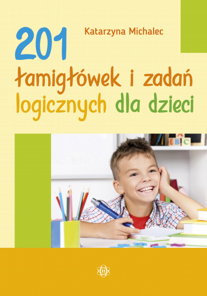 201 łamigłówek i zadań logicznych dla dzieci - Katarzyna Michalec | okładka