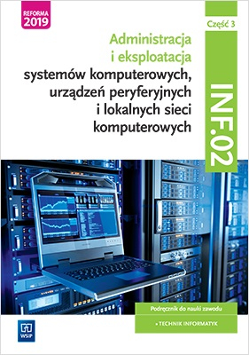 Eksploatacja systemów komputerowych, urządzeń peryferyjnych i lokalnych sieci komputerowych. Kwalifikacja inf. 02. Część 3 - Osetek Sylwia, Pytel Krzysztof | okładka