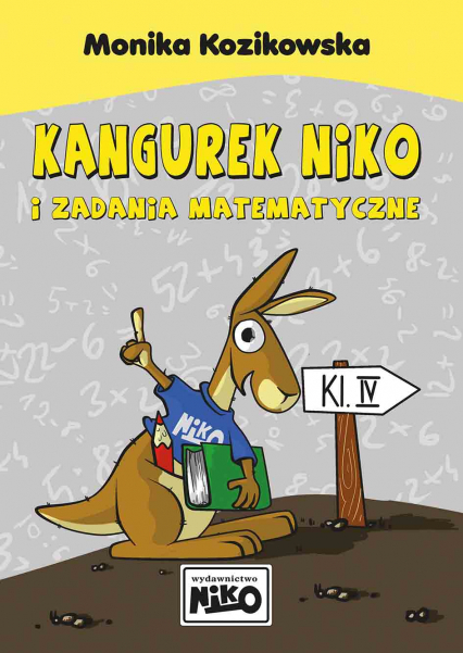 Kangurek niko i zadania matematyczne dla klasy IV - Monika Kozikowska | okładka