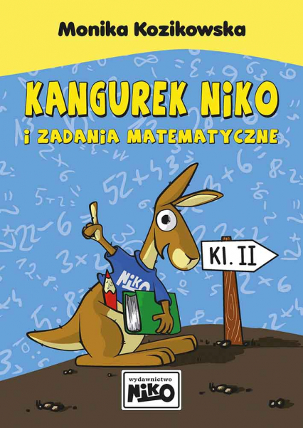 Kangurek NIKO i zadania matematyczne dla klasy II - Monika Kozikowska | okładka