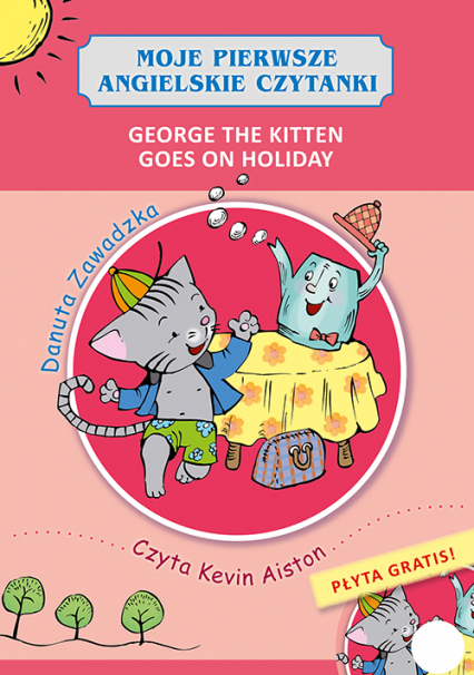 George the kitten goes on holiday moje pierwsze angielskie czytanki + CD - Danuta Zawadzka | okładka