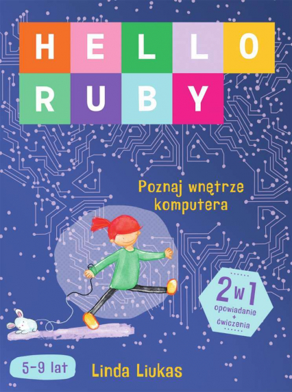 Hello Ruby. Poznaj wnętrze komputera - Linda Liukas | okładka