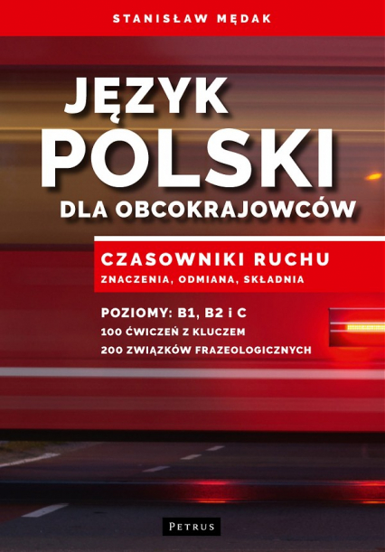 Język polski dla obcokrajowców czasowniki ruchu znaczenia odmiana składnia b1 b2 c - Stanisław Mędak | okładka
