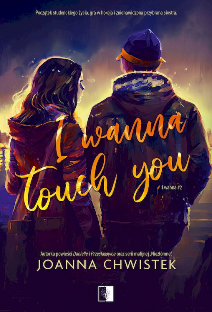 I Wanna Touch You. I Wanna. Tom 2 - Joanna Chwistek | okładka