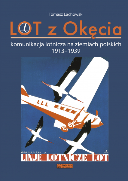 LOT z Okęcia. Komunikacja lotnicza na ziemiach polskich 1913-1939. Monografie komunikacyjne -  | okładka