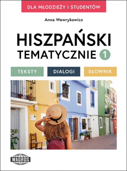 Hiszpański tematycznie 1 Teksty Dialogi Słownik - Anna Wawrykowicz | okładka