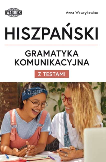 Hiszpański Gramatyka Komunikacyjna z testami - Anna Wawrykowicz | okładka