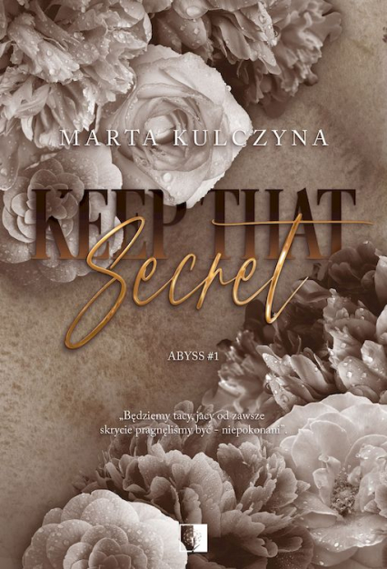 Keep That Secret. Abyss. Tom 1 - Marta Kulczyna | okładka