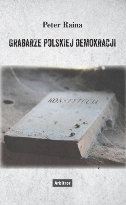 Grabarze polskiej demokracji - Peter Raina | okładka