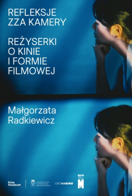 Refleksje zza kamery. Reżyserki o kinie i formie filmowej - Małgorzata Radkiewicz | okładka