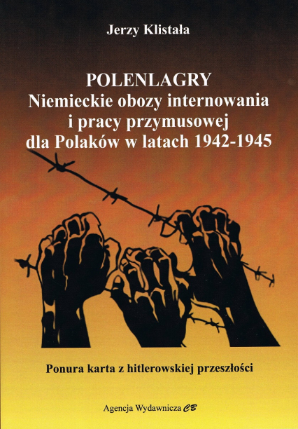 Polenlagry. Niemieckie obozy internowania i pracy przymusowej dla Polaków w latach 1942-1945 - Klistała Jerzy | okładka
