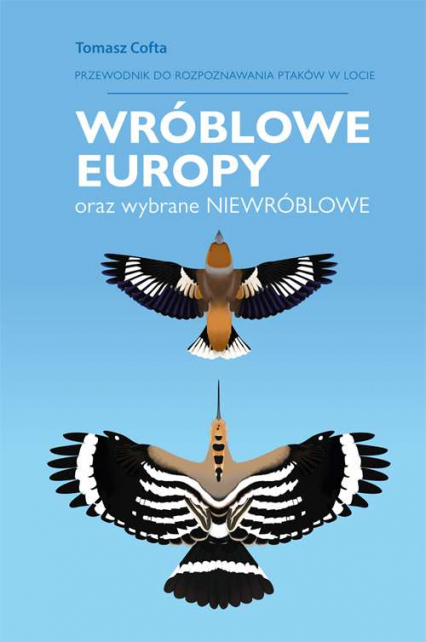 Przewodnik do rozpoznawania ptaków w locie. Wróblowe Europy oraz wybrane niewróblowe -  | okładka