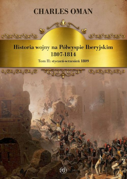 Historia wojny na Półwyspie Iberyjskim 1807-1814. Tom 2. Styczeń-wrzesień 1809 - Charles Oman | okładka
