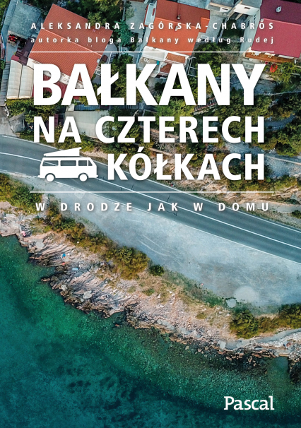 Bałkany na czterech kółkach - Aleksandra Zagórska-Chabros | okładka