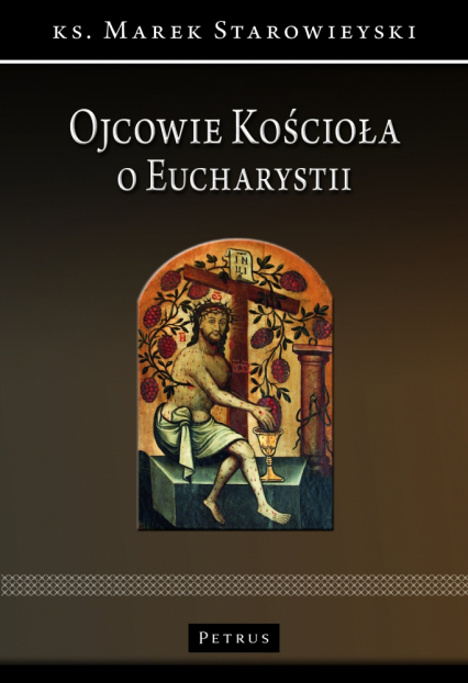 Ojcowie Kościoła o Eucharystii - Marek Starowieyski | okładka