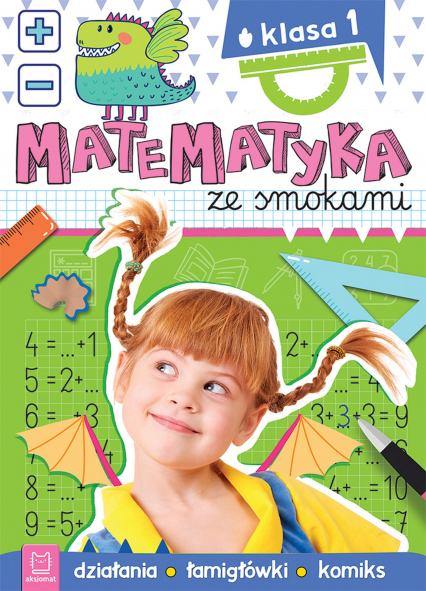 Matematyka ze smokami. Klasa 1. Działania, łamigłówki, komiks - Anna Podgórska | okładka