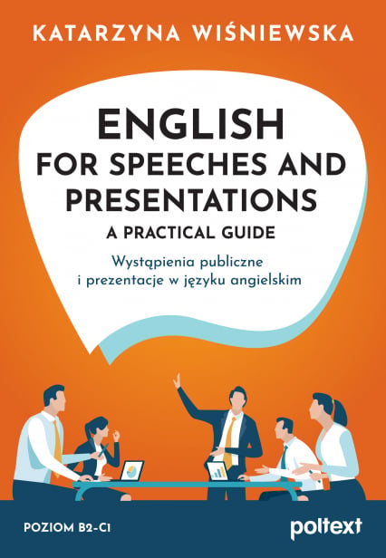 English for Speeches and Presentations A Practical Guide. Wystąpienia publiczne i prezentacje w języku angielskim - Katarzyna Wiśniewska | okładka