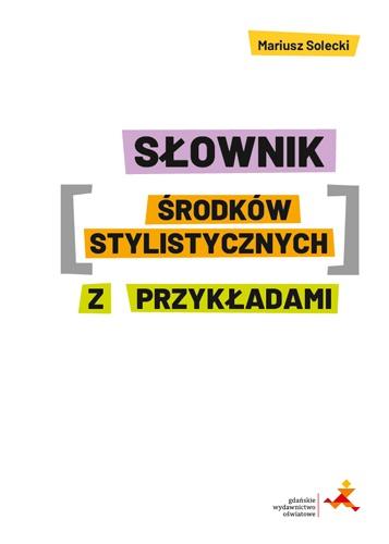 Słownik środków stylistycznych z przykładami - Mariusz Solecki | okładka