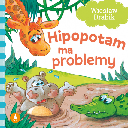 Hipopotam ma problemy - Agata Nowak, Wiesław Drabik | okładka