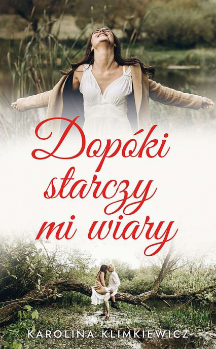 Dopóki starczy mi wiary - Karolina  Klimkiewicz | okładka