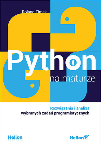 Python na maturze. Rozwiązania i analiza wybranych zadań programistycznych -  | okładka
