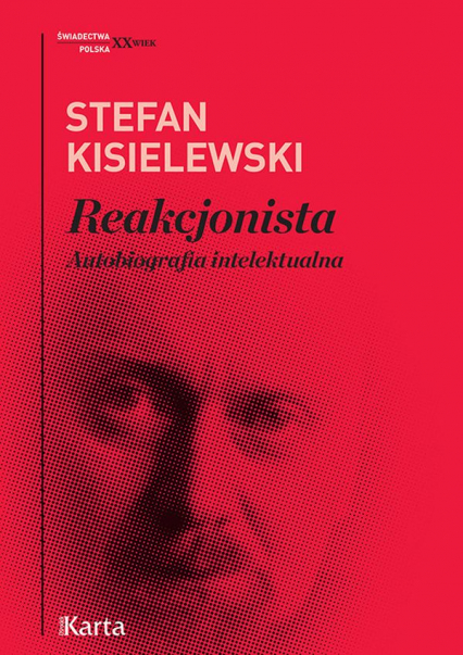 Reakcjonista. Autobiografia intelektualna - Stefan Kisielewski | okładka
