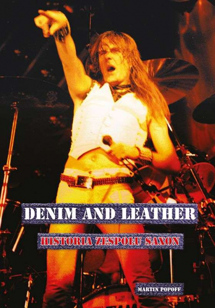 Denim and leather. Historia zespołu Saxon - Martin Popoff | okładka