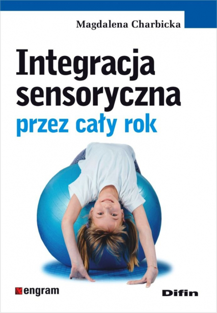 Integracja sensoryczna przez cały rok - Magdalena Charbicka | okładka