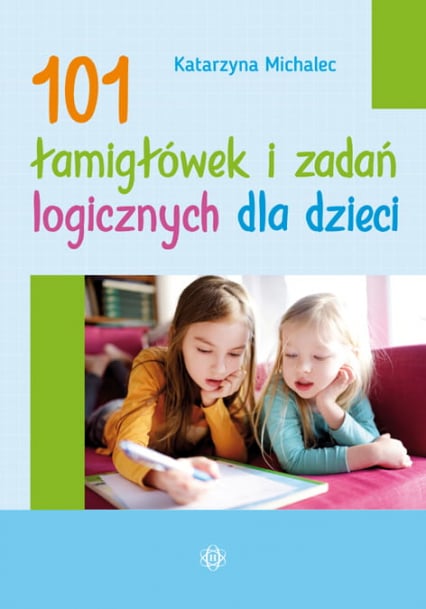 101 łamigłówek i zadań logicznych dla dzieci - Katarzyna Michalec | okładka