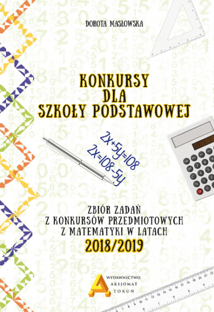 Konkursy matematyczne dla szkoły podstawowej 2018/2019 - Dorota Masłowska | okładka