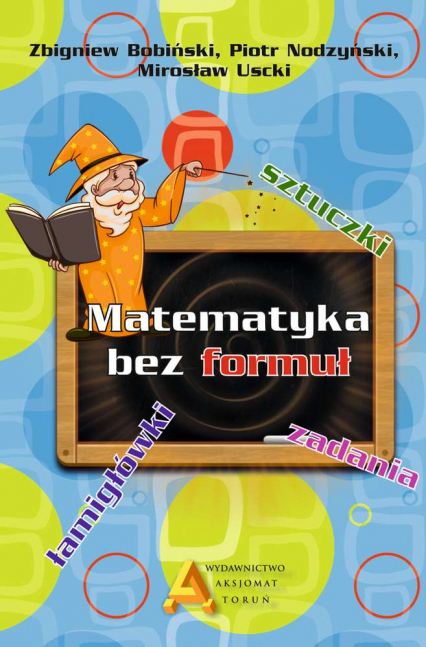Matematyka bez formuł - Bobiński Zbigniew, Nodzyński Piotr, Uscki Mirosław | okładka