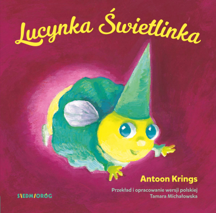 Lucynka świetlinka słodkie małe zwierzątka - Antoon Krings | okładka