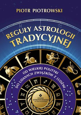 Reguły astrologii tradycyjnej - Piotr K. Piotrowski | okładka