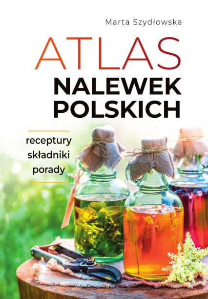 Atlas nalewek polskich - Marta Szydłowska | okładka
