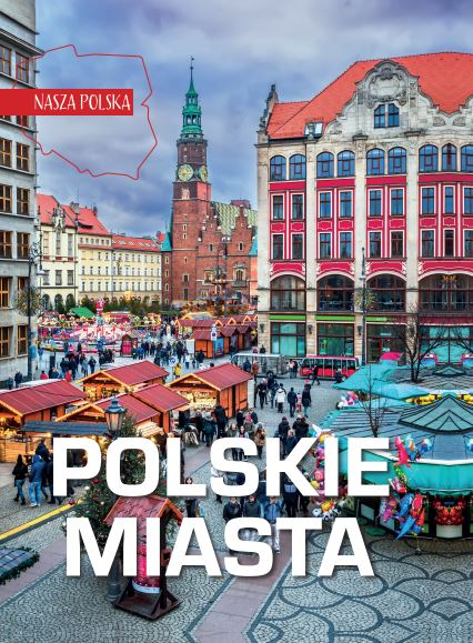 Polskie miasta. Nasza Polska - Opracowanie Zbiorowe | okładka