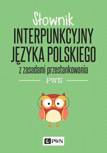 Słownik interpunkcyjny języka polskiego z zasadami przestankowania wyd. 2022 - Podracki Jerzy | okładka