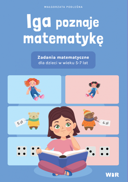 Iga poznaje matematykę Zadania matematyczne dla dzieci w wieku 5-7 lat - Małgorzata Podleśna | okładka