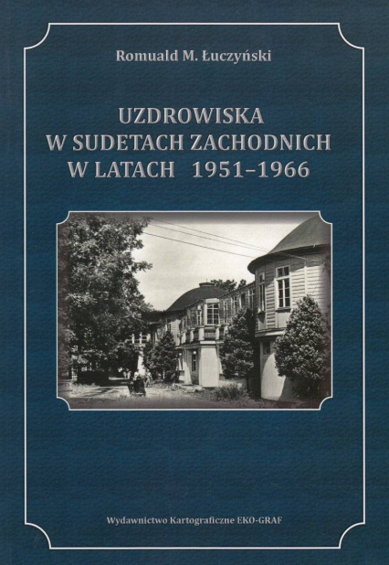 Uzdrowiska w Sudetach w latach 1951-1966 - Łuczyński Romuald M. | okładka