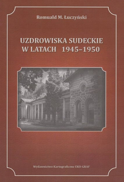 Uzdrowiska sudeckie w latach 1945-1950 - Łuczyński Romuald M. | okładka