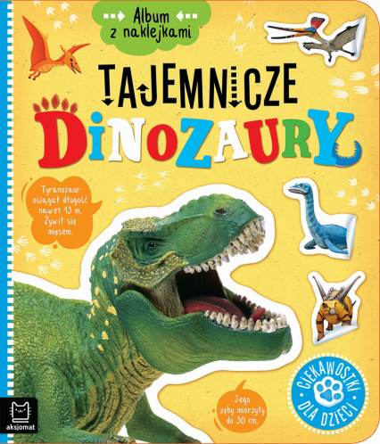 Tajemnicze dinozaury. Ciekawostki dla dzieci. Album z naklejkami - Agnieszka Bator | okładka