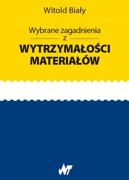 Wybrane zagadnienia z wytrzymałości materiałów - Biały Witold | okładka