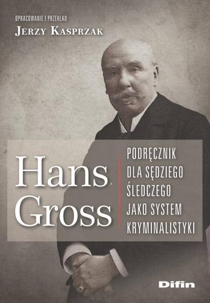 Hans Gross. Podręcznik dla sędziego śledczego jako system kryminalistyki -  | okładka