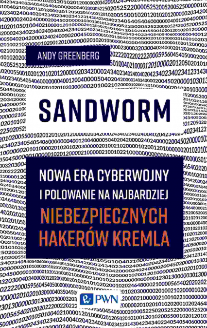 Sandworm. Nowa era cyberwojny i polowanie na najbardziej niebezpiecznych hakerów Kremla -  | okładka