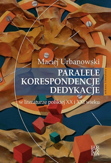 Paralele korespondencje dedykacje w literaturze polskiej XX i XXI w - Maciej Urbanowski | okładka