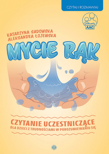 Mycie rąk Czytanie uczestniczące dla dzieci z trudnościami w porozumiewaniu się - Katarzyna Sadowska | okładka